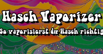 Hasch Vaporizer So Vaporisierst Du Hasch Richtig