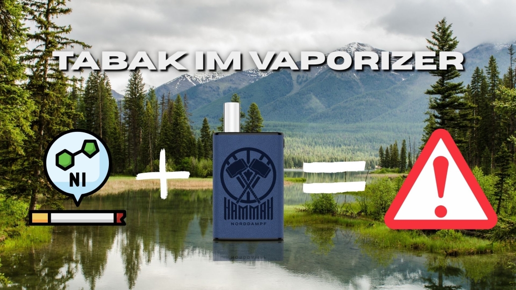 Warnbild mit dem Text „Tabak im Vaporizer“ über einer Naturkulisse mit See und Bergen. Links ein Symbol für Nikotin und eine Zigarette, in der Mitte ein Hammah Vaporizer, rechts ein großes rotes Warnschild mit Ausrufezeichen. Eine weiße Plus- und Gleichzeichen-Grafik verbindet die drei Elemente.