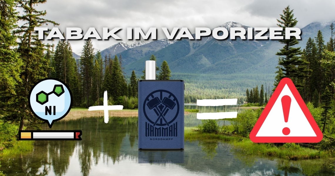 Warnbild mit dem Text „Tabak im Vaporizer“ über einer Naturkulisse mit See und Bergen. Links ein Symbol für Nikotin und eine Zigarette, in der Mitte ein Hammah Vaporizer, rechts ein großes rotes Warnschild mit Ausrufezeichen. Eine weiße Plus- und Gleichzeichen-Grafik verbindet die drei Elemente.