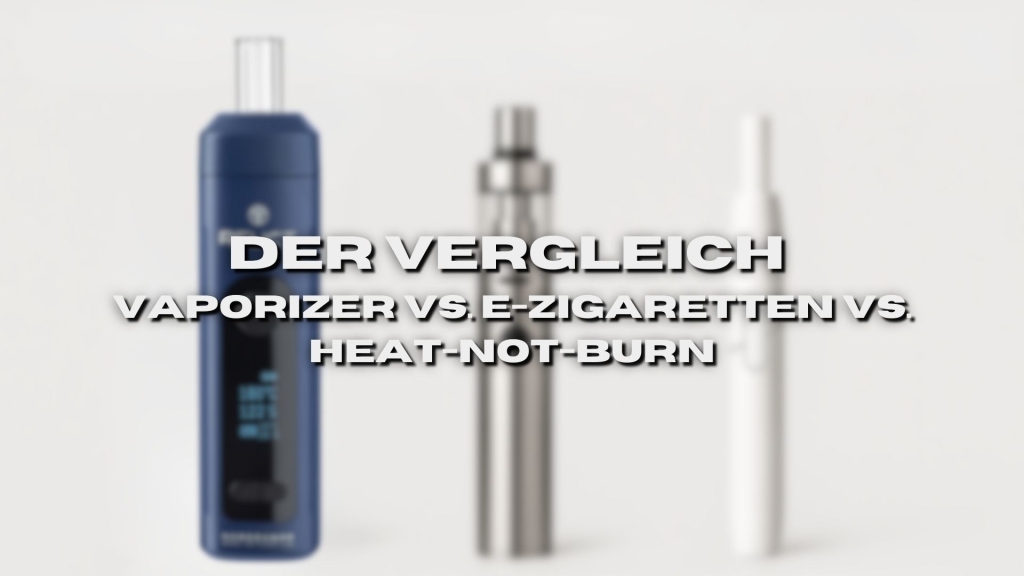 Drei Geräte nebeneinander: Vaporizer, E-Zigarette und Heat-Not-Burn, darüber der Titel „DER VERGLEICH – Vaporizer vs. E-Zigaretten vs. Heat-not-burn“.
