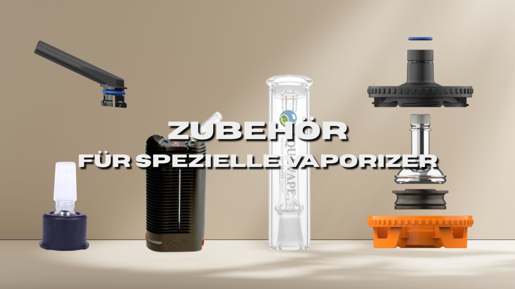Zubehör für spezielle Vaporizer: Adapter, Glasteile und Ersatzteile für individuelle Anpassung